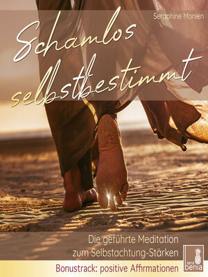 cover image of Schamlos selbstbestimmt--Die geführte Meditation zum Selbstachtung-Stärken / inkl. Affirmationen